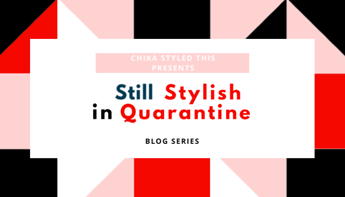 Still Stylish in Quarantine: Post 1